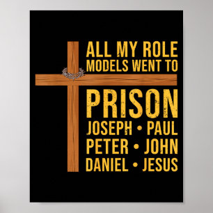All My Role Models Went To Prison Funny Christian  Poster