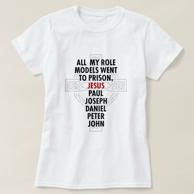 All My Role Models Went To Prison  Jesus2260 T-Shirt (Design Front)