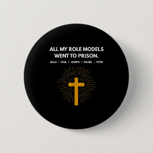 All My Role Models Went To Prison Jesus Funny  6 Cm Round Badge
