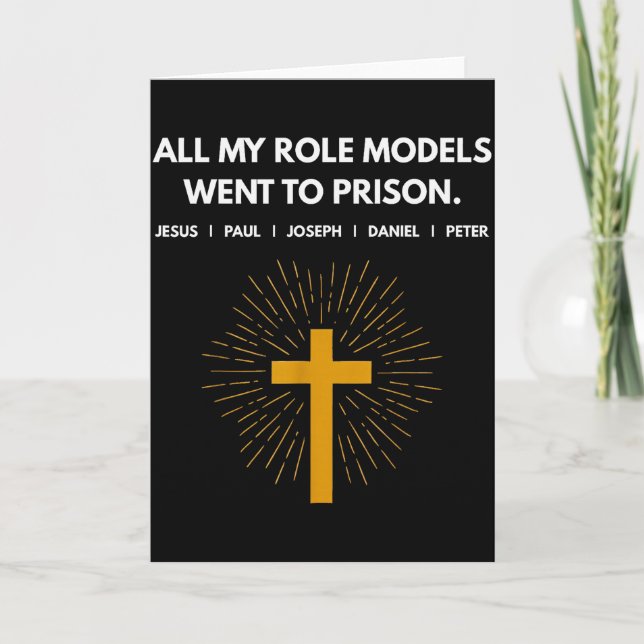 All My Role Models Went To Prison Jesus Funny  Card (Front)