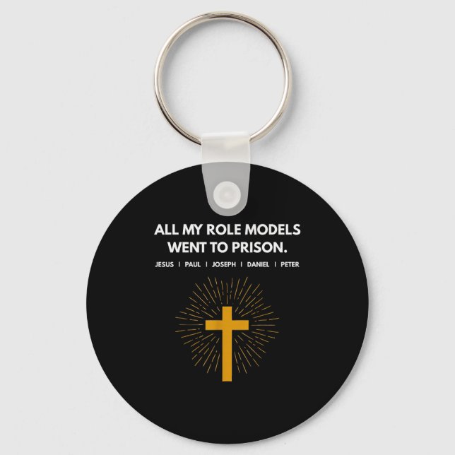 All My Role Models Went To Prison Jesus Funny  Key Ring (Front)