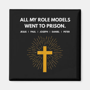 All My Role Models Went To Prison Jesus Funny Magnet