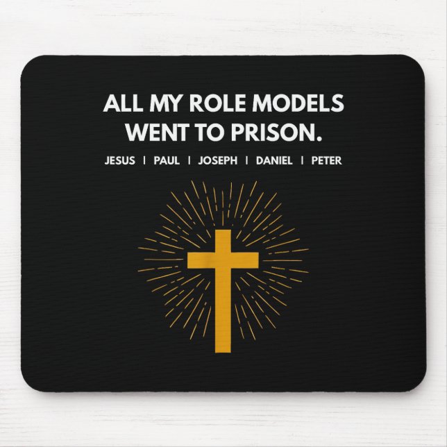 All My Role Models Went To Prison Jesus Funny  Mouse Pad (Front)