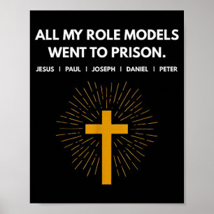 All My Role Models Went To Prison Jesus Funny  Poster