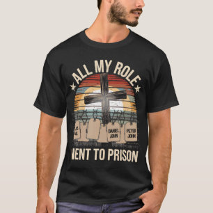 All My Role Models Went To Prison Jesus God Bible T-Shirt
