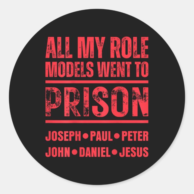 All My Role Models Went To Prison Jesus Paul In Ba Classic Round Sticker (Front)