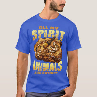 All My Spirit Animals Are Extinct Dinosaurs Paleon T-Shirt