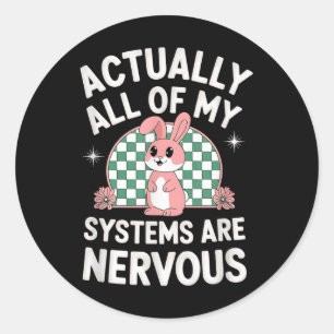 All My Systems Are Nervous Bunny Mental Health Awa Classic Round Sticker