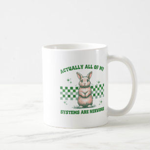 All My Systems Are Nervous Bunny Mental Health Awa Coffee Mug