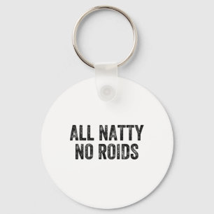 All Natty No Roids Gym Weightlifter Bodybuilder Key Ring