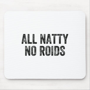 All Natty No Roids Gym Weightlifter Bodybuilder Mouse Pad
