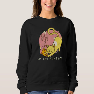 All Need Is Pizza And Cats Cat Pun Animal Pizza Sweatshirt