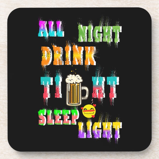 All Night Drink Tight Sleep Light Coaster (Front)