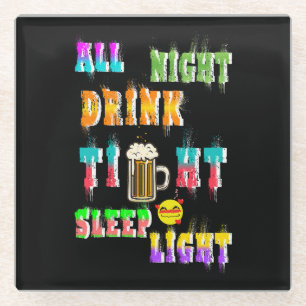 All Night Drink Tight Sleep Light Glass Coaster