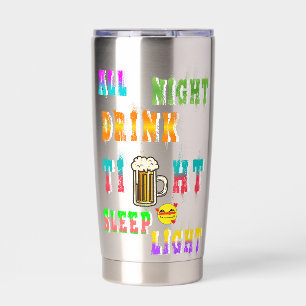 All Night Drink Tight Sleep Light Insulated Tumbler