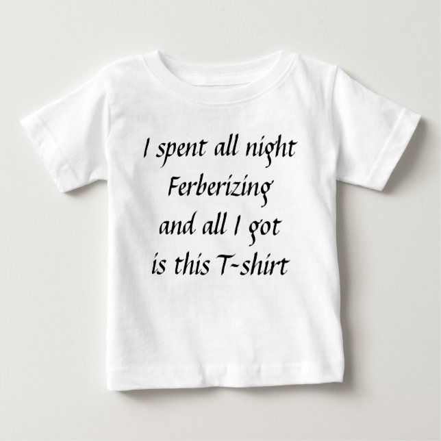 All night ferberizing baby T-Shirt (Front)