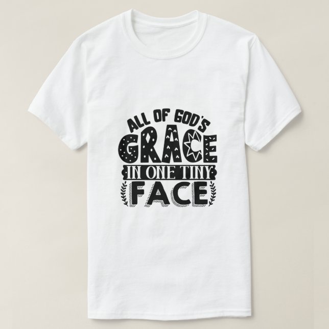 All of God's Grace in One Tiny Face T-Shirt (Design Front)
