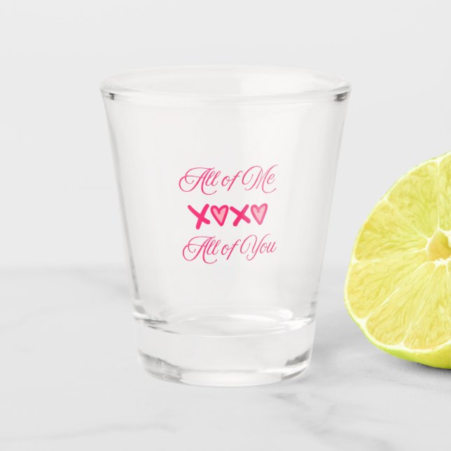 All of Me All of You on a  Shot Glass (Front)
