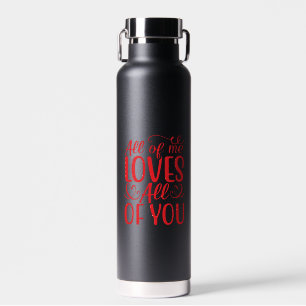 All of Me Loves All of You-67519 Water Bottle