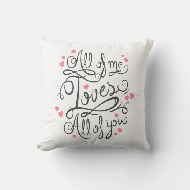All of Me Loves All of You Pillow (Front)