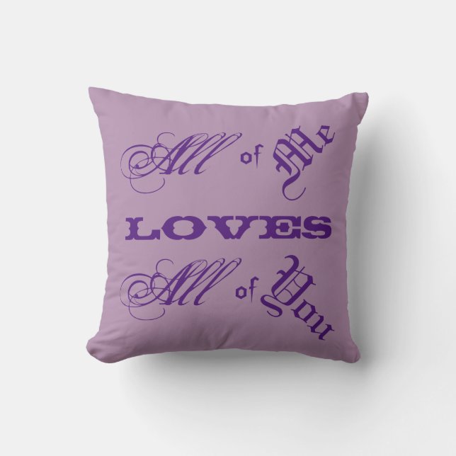 All of Me Loves All of You Throw Pillow (Front)