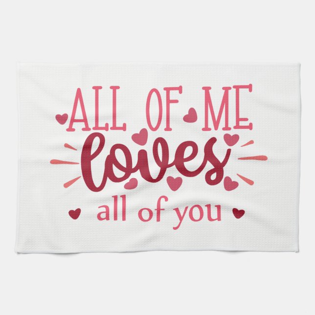 All of me loves all of you valentine love tea towel (Horizontal)