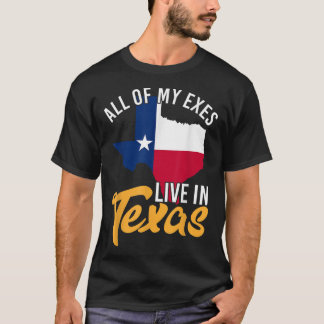 All of My Exes Live in Texas Shirt