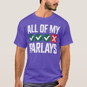All Of My Parlays Funny Sports Betting Gambling Ba T-Shirt