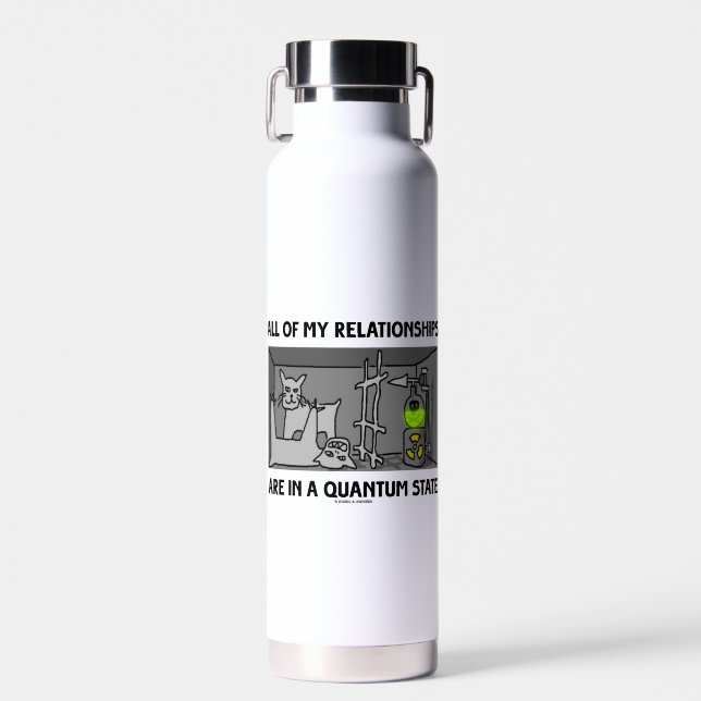 All Of My Relationships Are In A Quantum State Water Bottle (Front)