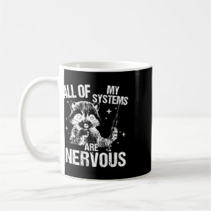 All Of My Systems Are Nervous Funny Racoon Emerge Coffee Mug