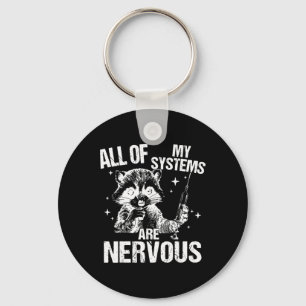 All Of My Systems Are Nervous Funny Racoon Emerge Key Ring