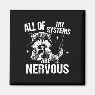 All Of My Systems Are Nervous Funny Racoon Emerge Magnet