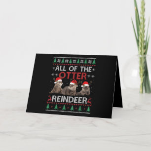 All Of Otter Reindeer Christmas Ugly Sweater Card