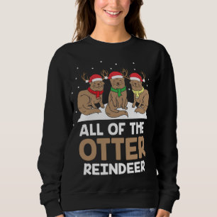 All Of The Otter Reindeer Adorable Christmas Pajam Sweatshirt