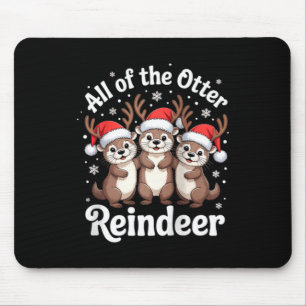 All Of The Otter Reindeer Christmas Cute Animal De Mouse Pad
