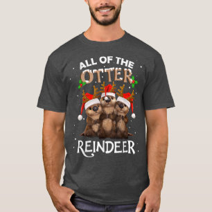 All of the Otter Reindeer Christmas Funny Cute T-Shirt