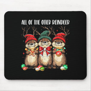All Of The Otter Reindeer Christmas Otters Santa X Mouse Pad