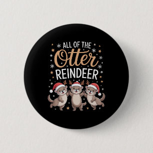 All Of The Otter Reindeer Christmas Playful Winter 6 Cm Round Badge