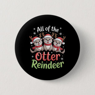 All Of The Otter Reindeer Christmas Playful Winter 6 Cm Round Badge