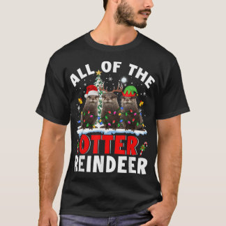 All Of The Otter Reindeer Christmas Santa Elf Rein T-Shirt