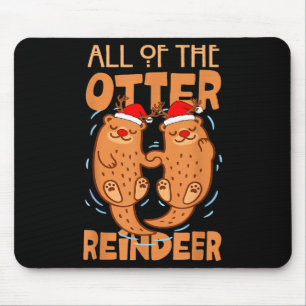 All Of The Otter Reindeer Christmas Xmas Holiday Mouse Pad