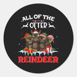 All Of The Otter Reindeer Funny Other Christmas Classic Round Sticker