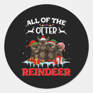 All Of The Otter Reindeer Funny Other Christmas Classic Round Sticker