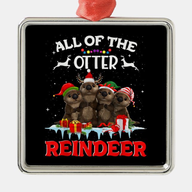 All Of The Otter Reindeer Funny Other Christmas Metal Ornament (Front)