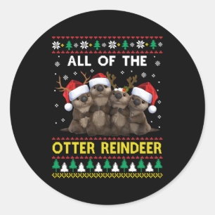 All Of The Otter Reindeer Other Ugly Classic Round Sticker