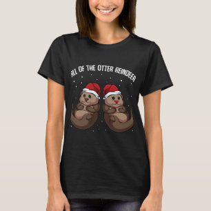 All Of The Otter Reindeer Sea Animal Christmas Win T-Shirt