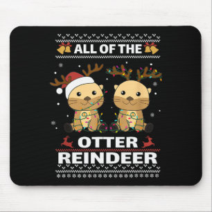 All Of The Otter Reindeer Sweet Christmas Otters  Mouse Pad