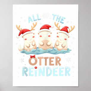 All Of The Otter Reindeer Xmas Santa Hat Funny Chr Poster