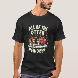 All Of The Otter Reindeer Xmas Santa Hat Funny Chr T-Shirt
