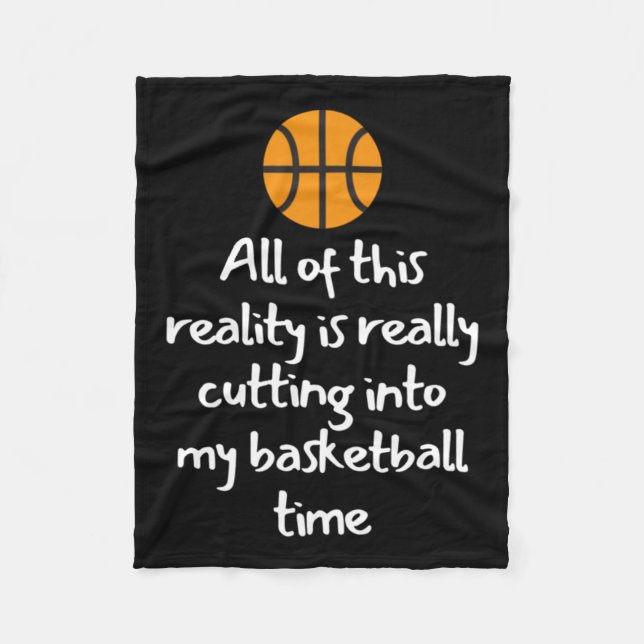 All Of This Reality Is Really Cutting Into My Bask Fleece Blanket (Front)